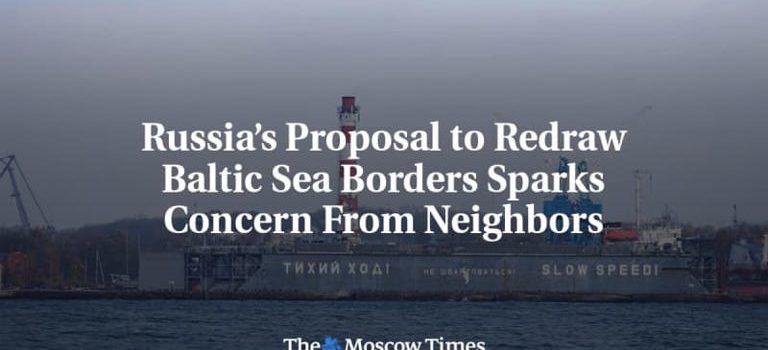 Russia’s Proposal to Redraw Baltic Sea Borders Sparks Concern From Neighbors